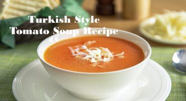 Turkish Style Tomato Soup Recipe