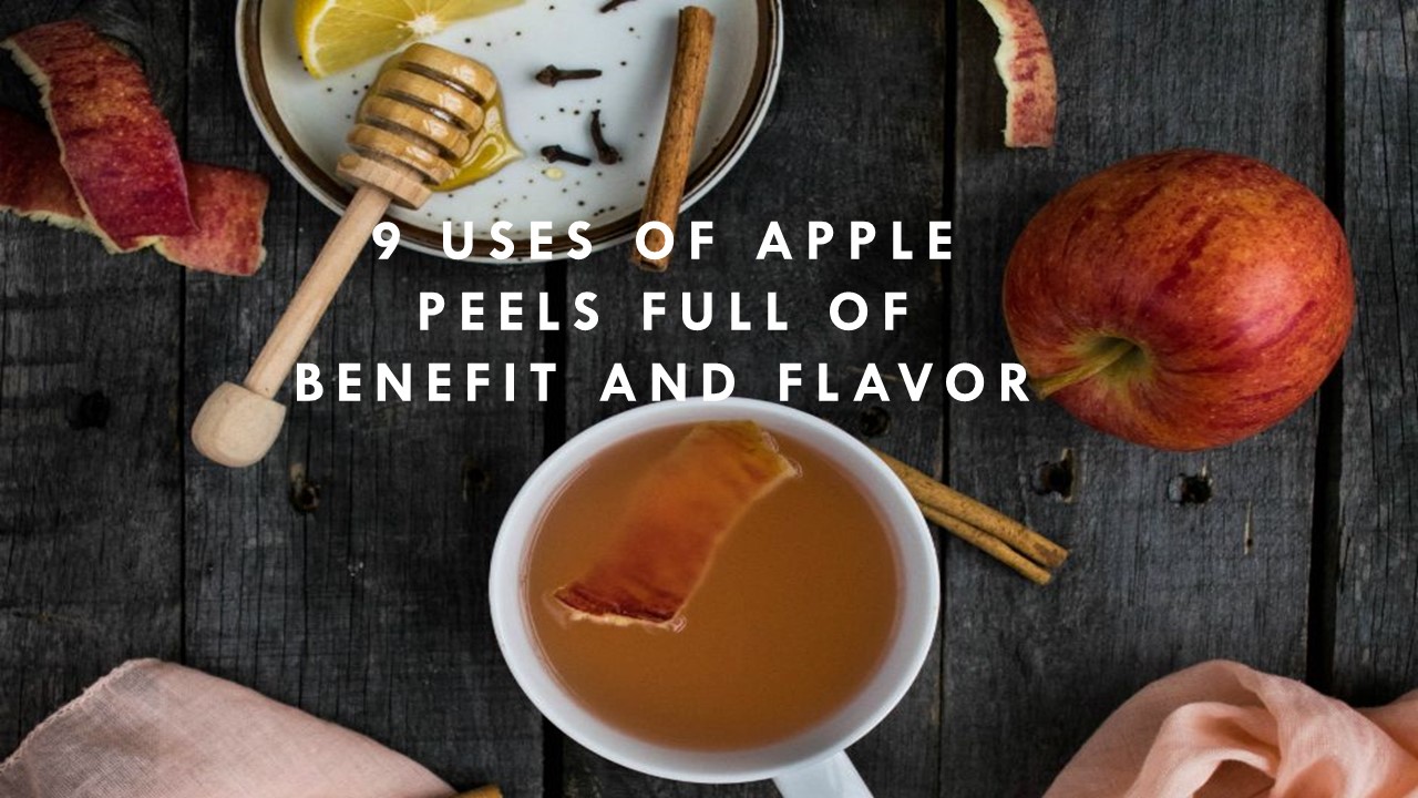 9 Uses of Apple Peels Full of Benefit and Flavor