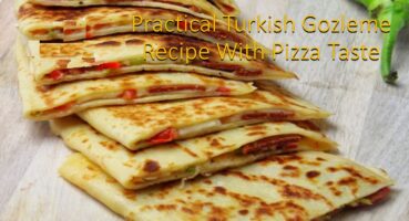 Turkish Gozleme Recipe With Pizza Taste