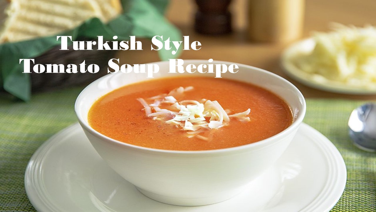 Turkish Style Tomato Soup Recipe