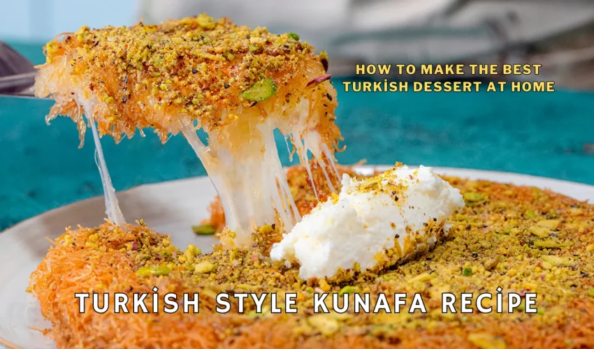 Turkish style Kunafa Recipe